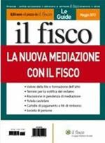Le guide il fisco (2012). Vol. 3: La nuova mediazione con il fisco