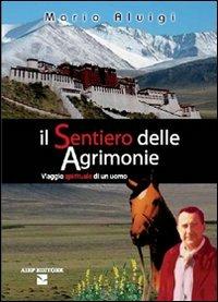 Il sentiero delle agrimonie. Viaggio spirituale di un uomo - Mario C. Aluigi - copertina