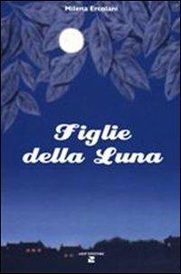 Figlie della luna - Milena Ercolani - copertina
