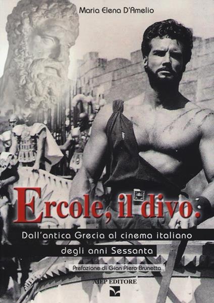 Ercole, il divo. Dall'antica Grecia al cinema italiano degli anni Sessanta - M. Elena D'Amelio - copertina