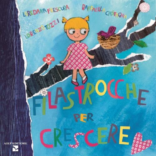 Filastrocche per crescere - Raffaella Castagna,Loredana Frescura,Lorenzo Tozzi - copertina