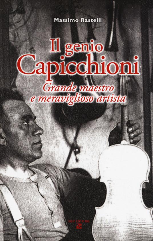 Il genio Capicchioni. Grande maestro e meraviglioso artista - Massimo Rastelli - copertina