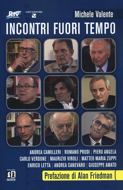 Incontri fuori tempo. Camilleri, Prodi, Angela, Verdone, Viroli, Zuppi, Letta, Canevaro, Amato - Michele Valente - copertina