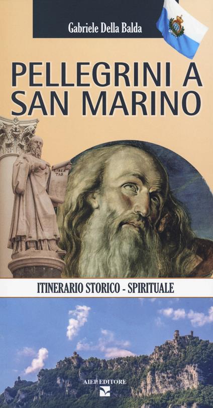 Pellegrini a San Marino. Guida storico spirituale - Gabriele Della Balda - copertina