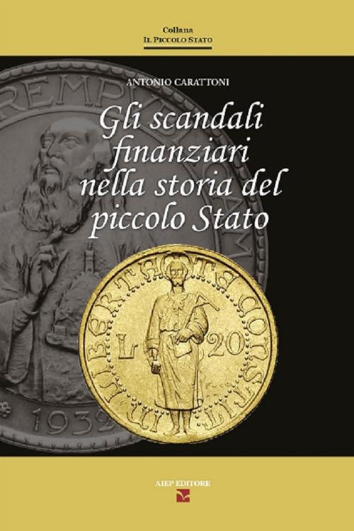 Gli scandali finanziari nella storia del piccolo stato - Antonio Carattoni - copertina
