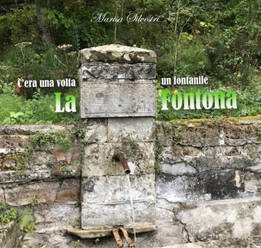 La Fontona. C'era una volta un fontanile - Marisa Silvestri - copertina