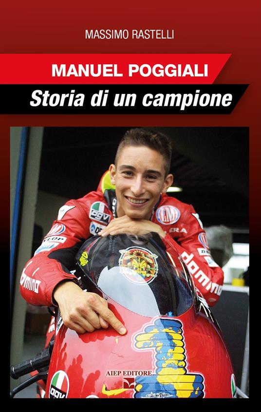 Manuel Poggiali. Storia di un campione - Massimo Rastelli - copertina