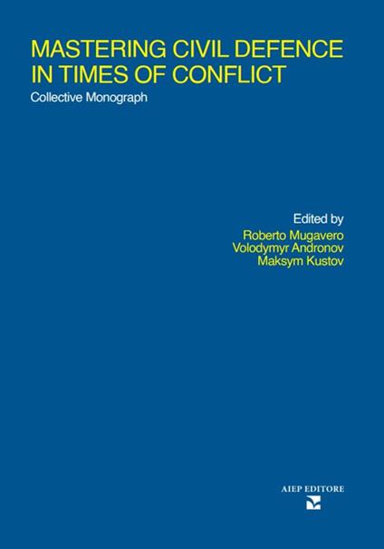 Mastering civil defence in times of conflict. Collective mnonograph - copertina