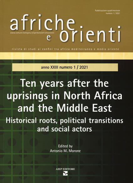 Afriche e Orienti (2021). Vol. 1: Ten years after the uprisings in North Africa and Middle East. Historical roots, political transitions and social actors - copertina