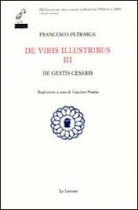 De viris illustribus. Vol. 3: De gestis Cesaris - Francesco Petrarca - copertina