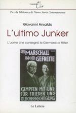 L' ultimo Junker. L'uomo che consegnò la Germania a Hitler