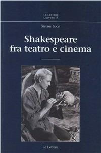 Shakespeare fra teatro e cinema - Stefano Socci - copertina