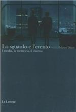 Lo sguardo e l'evento. I media, la memoria, il cinema