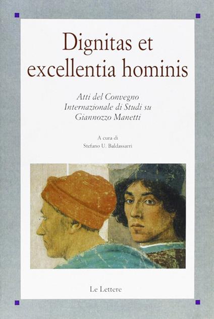 Dignitas et excellentia hominis. Atti del Convegno internazionale di studi su Giannozzo Manetti - copertina