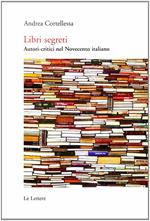Libri segreti. Autori critici nel Novecento italiano
