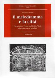 Libro Il melodramma e la città. Opera lirica a Firenze dall'Unità d'Italia alla prima guerra mondiale Marcello De Angelis