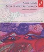Non sempre ricordano. Poesia prosa performance. Con DVD