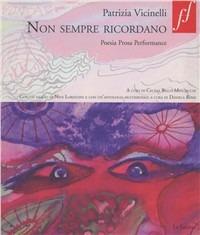 Non sempre ricordano. Poesia prosa performance. Con DVD - Patrizia Vicinelli - copertina