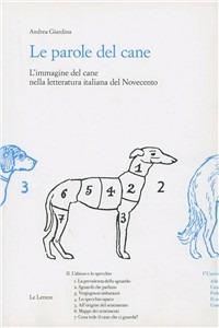 Le parole del cane. L'immagine del cane nella letteratura italiana del Novecento - Andrea Giardina - copertina