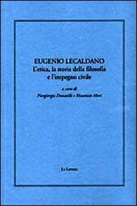 Eugenio Lecaldano. L'etica, la storia della filosofia e l'impero civile - copertina