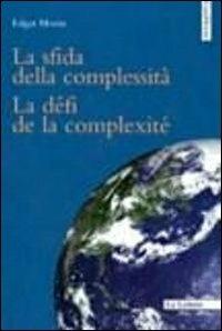 La sfida della complessità-Le défi de la complexité. Ediz. bilingue - Edgar Morin - copertina