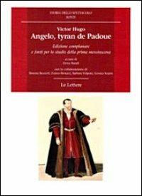 Angelo, tyran de Padoue. Edizione complanare e fonti per lo studio della prima messinscena - Victor Hugo - copertina