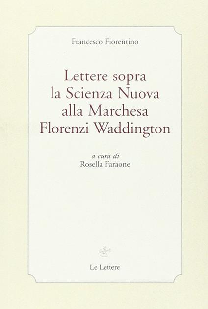 Lettere sopra la scienza nuova alla marchesa Florenzi Waddington - Francesco Fiorentino - copertina