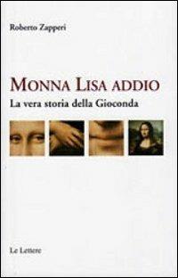 Monna Lisa addio. La vera storia della Gioconda - Roberto Zapperi - copertina