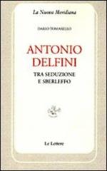 Antonio Delfini. Tra seduzione e sberleffo