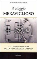 Il viaggio meraviglioso. Nell'immenso debito della democrazia a credito