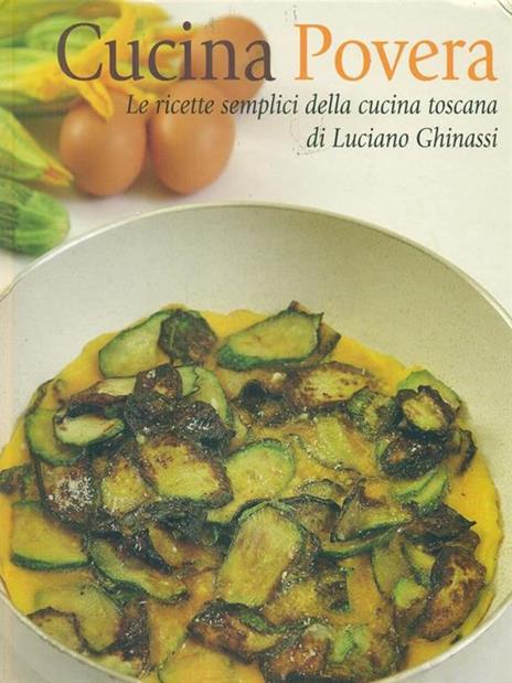 Cucina povera. Le ricette semplici della cucina toscana - Luciano Ghinassi - 3