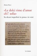 «Le dolci rime d'amore ch'i' solia». Su alcuni imperfetti in prosa e in versi