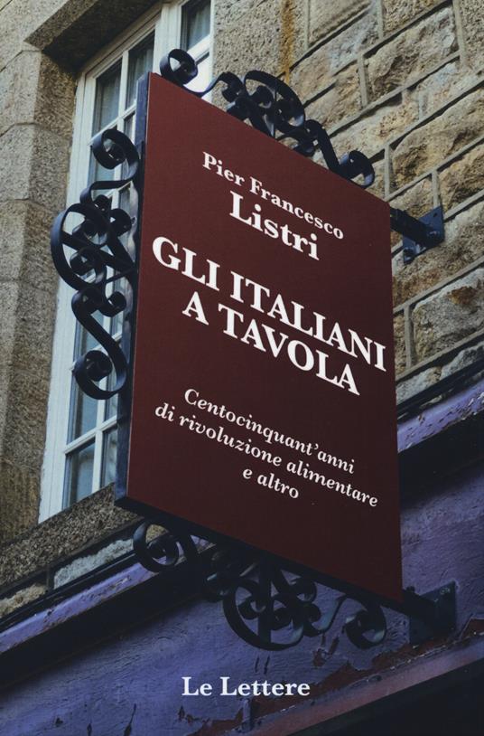 Gli italiani a tavola. Centocinquant'anni di rivoluzione alimentare e altro - P. Francesco Listri - 3