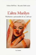 L'altra Marilyn. Psichiatria e psicoanalisi di un cold case