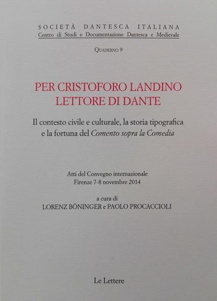 Per Cristoforo Landino lettore di Dante. Il contesto civile e culturale, la storia tipografica e la fortuna del «Comento sopra la Comedia» - copertina