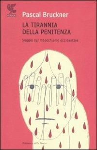 La tirannia della penitenza. Saggio sul masochismo occidentale - Pascal Bruckner - copertina