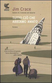 Tutto ciò che abbiamo amato - Jim Crace - copertina