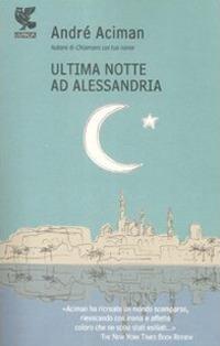 Ultima notte ad Alessandria - André Aciman - copertina