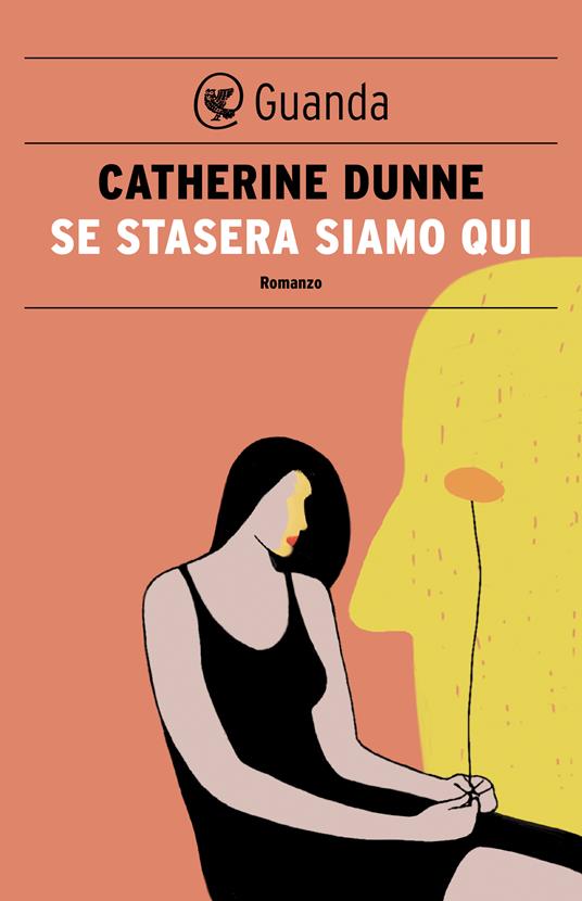 Se stasera siamo qui - Catherine Dunne,Paola Mazzarelli - ebook