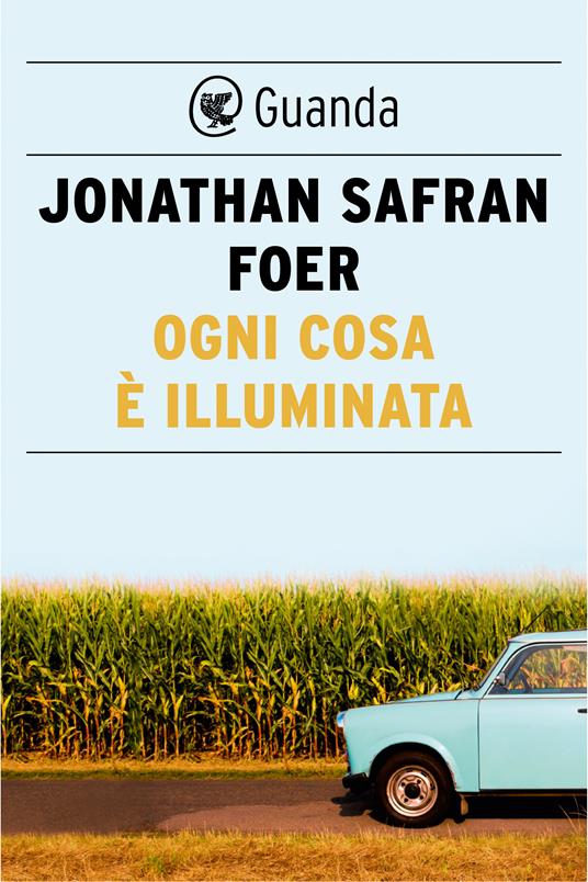 Ogni cosa è illuminata - Jonathan Safran Foer,Massimo Bocchiola - ebook