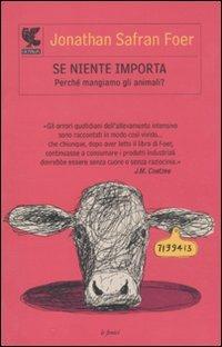 Se niente importa. Perché mangiamo gli animali? - Jonathan Safran Foer - copertina