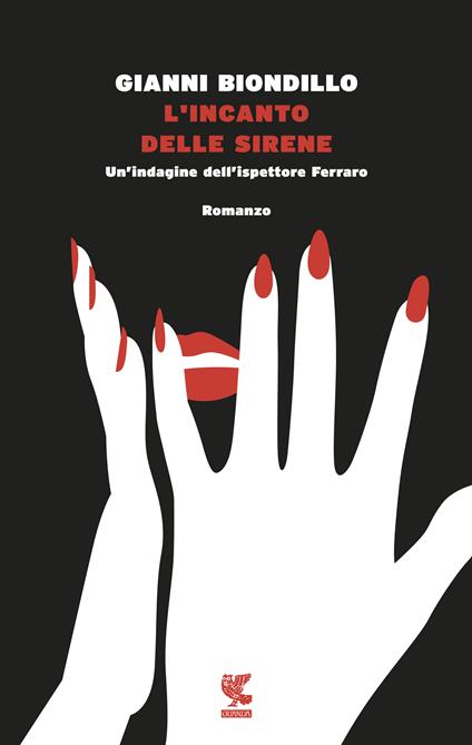 L'incanto delle sirene. Un'indagine dell'ispettore Ferraro - Gianni Biondillo - copertina