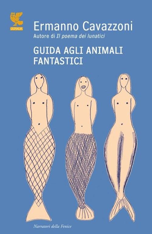 Guida agli animali fantastici - Ermanno Cavazzoni - copertina