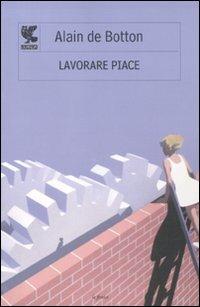 Lavorare piace - Alain de Botton - copertina