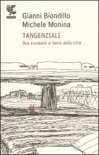 Tangenziali. Due viandanti ai bordi della città - Gianni Biondillo,Michele Monina - copertina