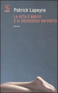 La vita è breve e il desiderio infinito - Patrick Lapeyre - 2