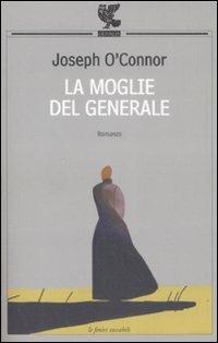 La moglie del generale - Joseph O'Connor - copertina