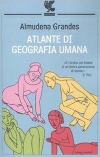 Atlante di geografia umana - Almudena Grandes - copertina