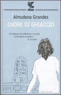 Cuore di ghiaccio - Almudena Grandes - copertina