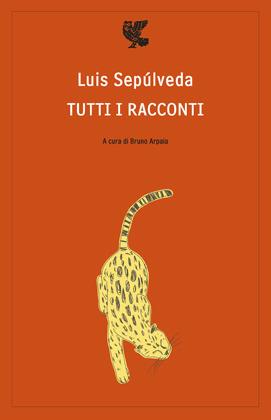 Tutti i racconti - Luis Sepúlveda - copertina